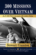 300 Missions Over Vietnam: An F-100 Pilot's Account with Letters Home