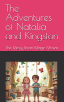 Adventures of Natalia and Kingston: The Messy Room Magic Mission