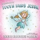 Adventures Of Tooth Fairy Jessie: Tooth Recovery Mission