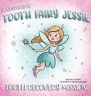 Adventures Of Tooth Fairy Jessie: Tooth Recovery Mission